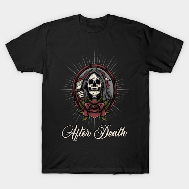 after death T-Shirt by BTTGtees